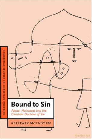 Bound to Sin: Abuse, Holocaust and the Christian Doctrine of Sin: 6 (Cambridge Studies in Christian Doctrine, Series Number 6) - McFadyen [KSIĄŻKA]
