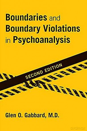 Boundaries and Boundary Violations in Psychoanalysis - Glen O. Gabbard [KSIĄŻKA]