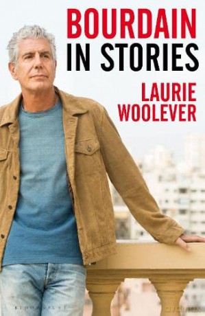 Bourdain: In Stories - Laurie Woolever [KSIĄŻKA]