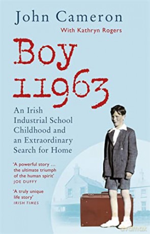 Boy 11963: An Irish Industrial School Childhood and an Extraordinary Search for Home - John Cameron [KSIĄŻKA]