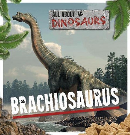 Brachiosaurus (All About Dinosaurs) - Mignonne [KSIĄŻKA]