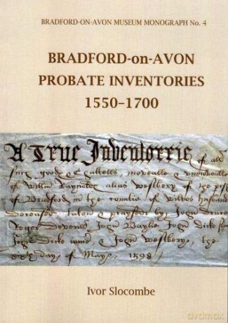 BRADFORD-ON-AVON PROBATE INVENTORIES 1550-1700: 4 (Museum Monograph) - Ivor SLOCOMBE [KSIĄŻKA]