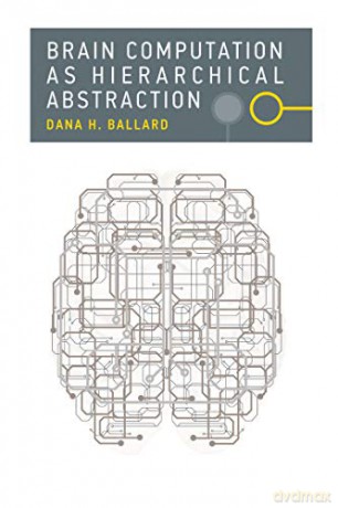 Brain Computation as Hierarchical Abstraction (Computational Neuroscience Series) - Tomaso A. Poggio [KSIĄŻKA]