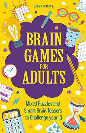Brain Games for Adults: Mixed Puzzles and Smart Brainteasers to Challenge Your IQ - Gareth Moore [KSIĄŻKA]