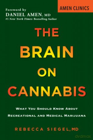 Brain on Cannabis, The: What You Should Know about Recreational and Medical Marijuana (Amen Clinic Library) - Siegel [KSIĄŻKA]