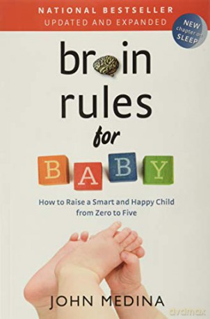 Brain Rules for Baby, Updated and Expanded: How to Raise a Smart and Happy Child from Zero to Five - John Medina [KSIĄŻKA]