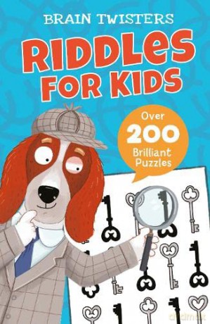 Brain Twisters: Riddles for Kids: Over 200 Brilliant Puzzles - Ivy Finnegan [KSIĄŻKA]
