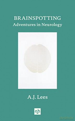 Brainspotting: Adventures in Neurology - A J Lees [KSIĄŻKA]