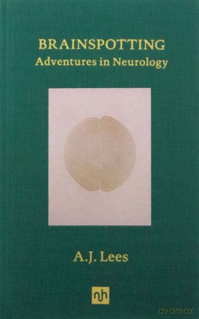 Brainspotting: Adventures in Neurology - A J Lees [KSIĄŻKA]