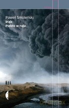 Irak. Piekło w raju - Paweł Smoleński [KSIĄŻKA]