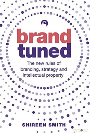 Brand Tuned: The new rules of branding, strategy and intellectual property - Shireen Smith [KSIĄŻKA]