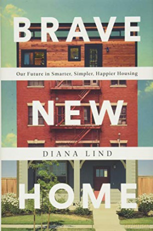 Brave New Home: Our Future in Smarter, Simpler, Happier Housing - Diana Lind [KSIĄŻKA]