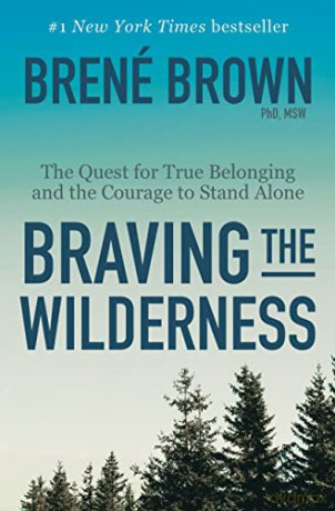 Braving the Wilderness: The Quest for True Belonging and the Courage to Stand Alone - Brené Brown [KSIĄŻKA]