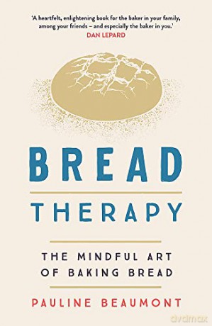 Bread Therapy: The Mindful Art of Baking Bread - Pauline Beaumont [KSIĄŻKA]