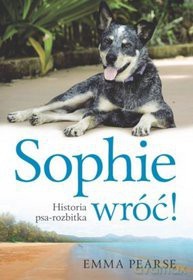 Sophie, wróć! Historia psa-rozbitka - Emma Pearse [KSIĄŻKA]