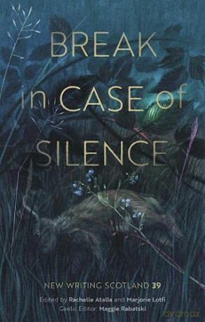 Break in Case of Silence: New Writing Scotland 39 - Rachelle Atalla [KSIĄŻKA]