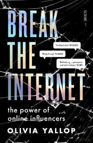Break the Internet: the power of online influencers - Olivia Yallop [KSIĄŻKA]