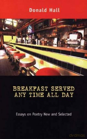Breakfast Served Any Time All Day: Essays on Poetry New and Selected (Poets on Poetry) - Donald Hall [KSIĄŻKA]