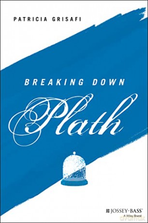 Breaking Down Plath (The Breaking Down Series) - Patricia Grisafi [KSIĄŻKA]