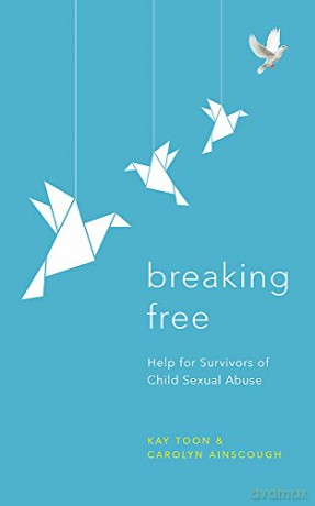 Breaking Free: Help For Survivors Of Child Sexual Abuse - Carolyn Ainscough [KSIĄŻKA]