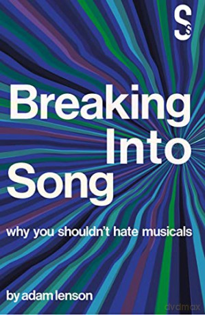 Breaking into Song: Why You Shouldn't Hate Musicals - Adam Lenson [KSIĄŻKA]