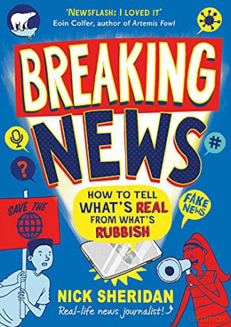 Breaking News: How to Tell What's Real From What's Rubbish - Nick Sheridan [KSIĄŻKA]