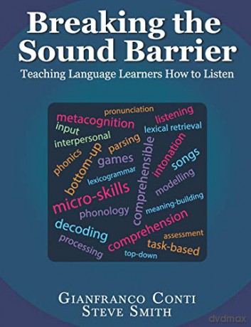 Breaking the Sound Barrier: Teaching Language Learners How to Listen - Gianfranco Conti [KSIĄŻKA]