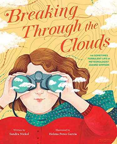 Breaking Through the Clouds: The Sometimes Turbulent Life of Meteorologist Joanne Simpson - Sandra Nickel [KSIĄŻKA]