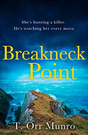 Breakneck Point: A gripping, heart-pounding serial killer crime debut for 2022 (CSI Ally Dymond series book 1) - T. Orr Munro [KSIĄŻKA]