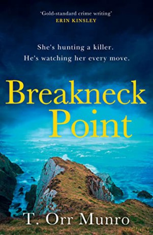 Breakneck Point: A gripping, heart-pounding serial killer crime debut for 2022 (CSI Ally Dymond series book 1) - T. Orr Munro [KSIĄŻKA]