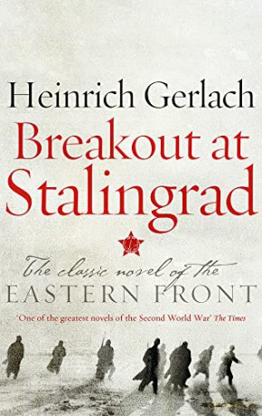 Breakout at Stalingrad: The Classic Novel of the Eastern Front - Heinrich Gerlach [KSIĄŻKA]