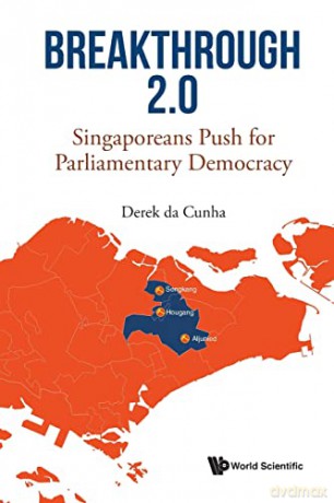 Breakthrough 2.0: Singaporeans Push For Parliamentary Democracy - Derek Da Cunha [KSIĄŻKA]