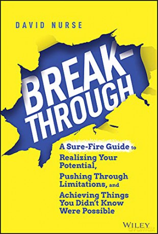 Breakthrough: A Sure-Fire Guide to Realizing Your Potential, Pushing Through Limitations, and Achieving Things You Didn't Know Were Possible - David Nurse [KSIĄŻKA]