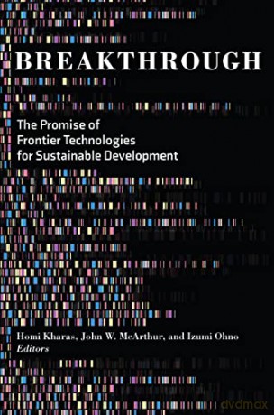 Breakthrough: The Promise of Frontier Technologies for Sustainable Development - Homi Kharas (editor) [KSIĄŻKA]