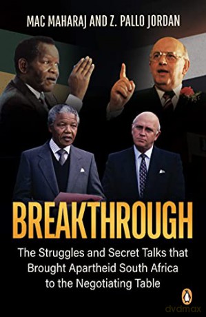 Breakthrough: The Struggles and Secret Talks That Brought Apartheid South Africa to the Negotiating Table - Mac Maharaj [KSIĄŻKA]
