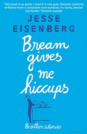 Bream Gives Me Hiccups and Other Stories - Jesse Eisenberg [KSIĄŻKA]