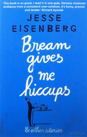 Bream Gives Me Hiccups and Other Stories - Jesse Eisenberg [KSIĄŻKA]