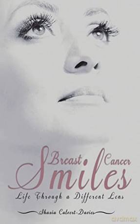 Breast Cancer Smiles: Life Through a Different Lens - Shazia Calvert-Davies [KSIĄŻKA]