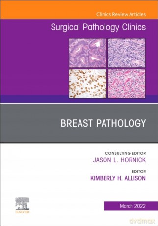 Breast Pathology, An Issue of Surgical Pathology Clinics (Volume 15-1) (The Clinics: Internal Medicine, Volume 15-1) - Kimberly H. Allison MD [KSIĄŻKA]