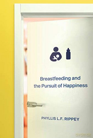 Breastfeeding and the Pursuit of Happiness - Phyllis L.F. Rippey [KSIĄŻKA]
