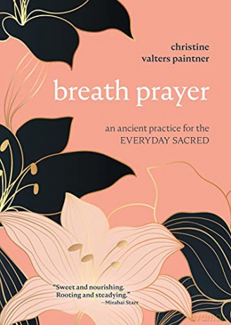 Breath Prayer: An Ancient Practice for the Everyday Sacred - Christine Valters [KSIĄŻKA]
