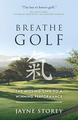 Breathe GOLF: The Missing Link to a Winning Performance - Jayne Storey [KSIĄŻKA]