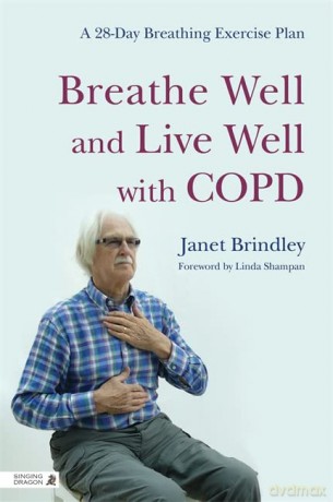 Breathe Well and Live Well with COPD: A 28-Day Breathing Exercise Plan - Janet Brindley [KSIĄŻKA]