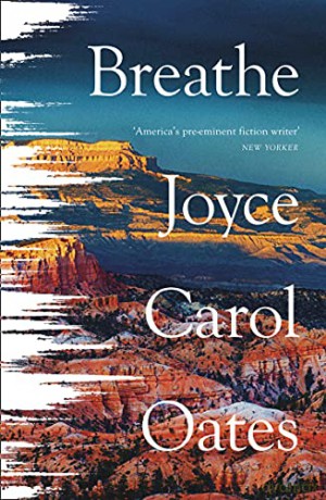 Breathe: Joyce Carol Oates - Joyce Carol Oates [KSIĄŻKA]
