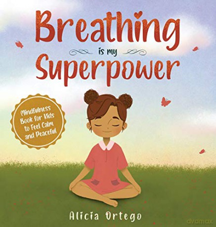 Breathing is My Superpower: Mindfulness Book for Kids to Feel Calm and Peaceful (2) (My Superpower Books) - Alicia Ortego [KSIĄŻKA]