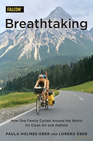 Breathtaking: How One Family Cycled Around the World for Clean Air and Asthma - Paula Holmes-Eber Ph.D [KSIĄŻKA]