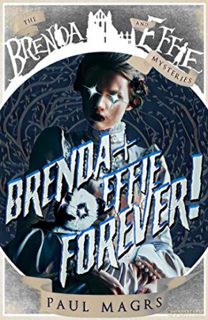 Brenda and Effie Forever!: 6 (Brenda and Effie Mysteries, 6) - Paul Magrs and cover design or artwork by Matthew Bright [KSIĄŻKA]