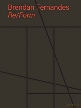 Brendan Fernandes: Re/Form - Brendan Fernandes [KSIĄŻKA]