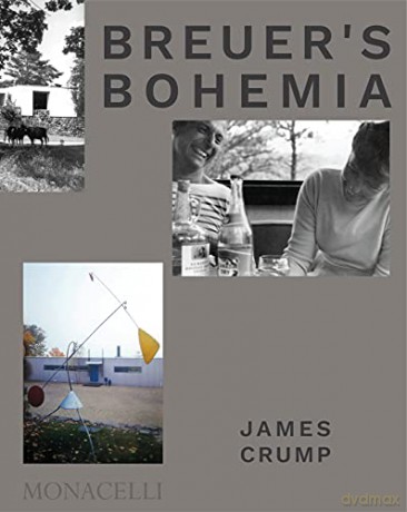 Breuer's Bohemia: The Architect, His Circle, and Midcentury Houses in New England - James Crump [KSIĄŻKA]