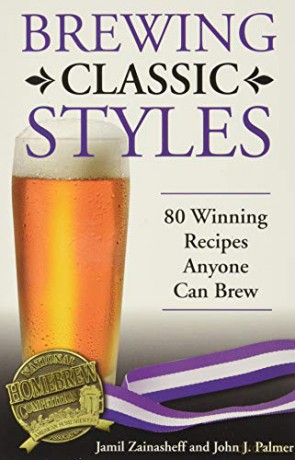 Brewing Classic Styles: 80 Winning Recipes Anyone Can Brew - Jamil Zainasheff [KSIĄŻKA]